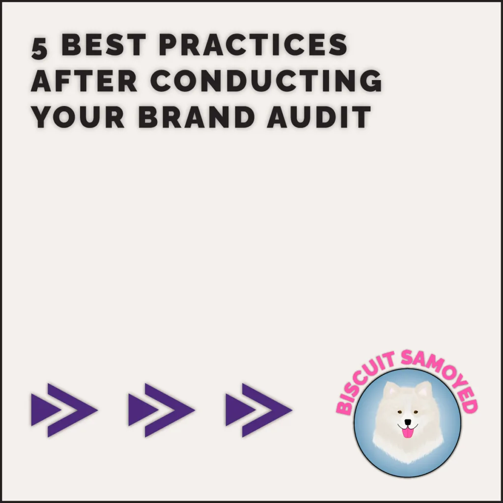 5 BEST PRACTICES AFTER CONDUCTING YOUR BRAND AUDIT